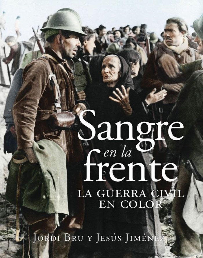 Sangre en la frente. La Guerra Civil en color, de JESUS, JIMENEZ | portada del libro