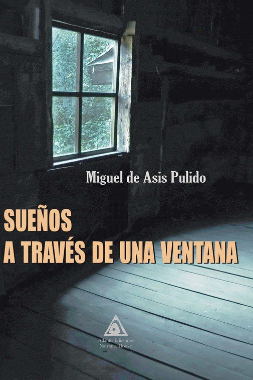SUEÑOS A TRAVES DE UNA VENTANA, de ASIS PULIDO, MIGUEL DE | portada del libro