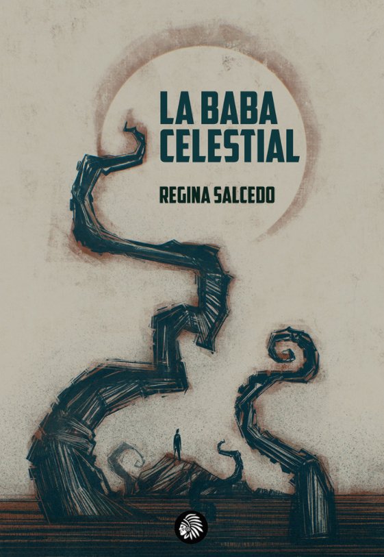 La baba celestial, de Salcedo, Regina | portada del libro