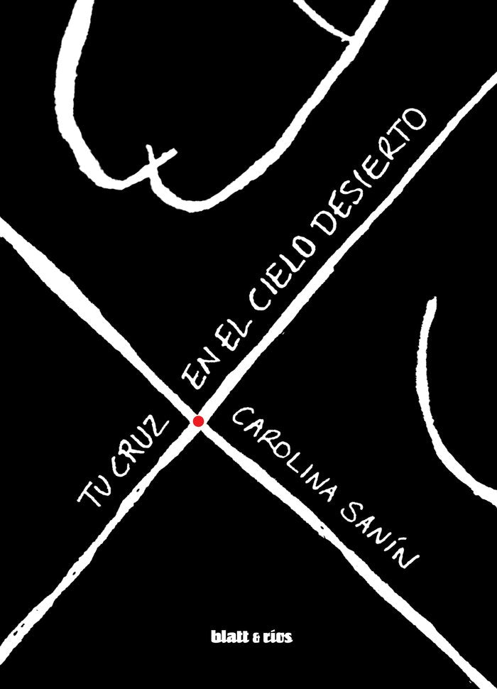 TU CRUZ EN EL CIELO DESIERTO, de CAROLINA SANIN | portada del libro