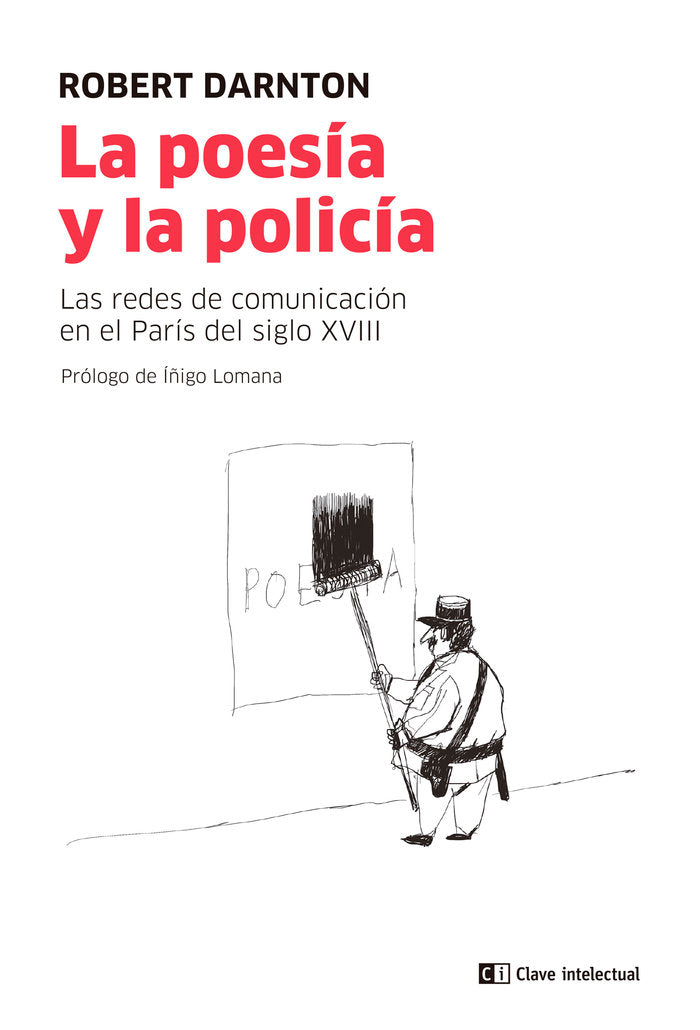 LA POESIA Y LA POLICIA, de DARNTON, ROBERT | portada del libro