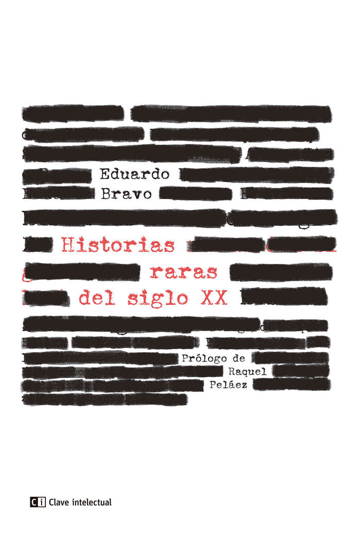 HISTORIAS RARAS DEL SIGLO XX, de BRAVO, EDUARDO | portada del libro
