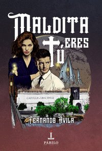 Maldita tú eres, de Ávila, Fernando | portada del libro