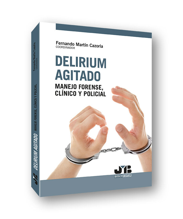 DELIRIUM AGITADO MANEJO FORENSE CLINICO, de MARTIN CAZORLA, FERNANDO | portada del libro