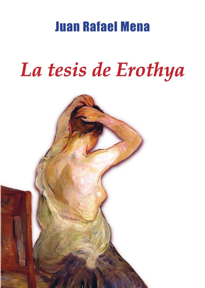 LA TESIS DE EROTHYA, de Mena, Juan Rafael | portada del libro