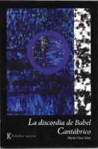 LA DISCORDIA DE BABEL // CANTÁBRICO, de MARIA CLARA SALAS | portada del libro