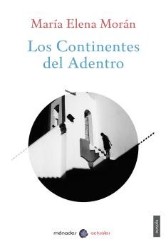 CONTINENTES DEL ADENTRO, LOS, de MORAN, MARIA ELENA | portada del libro