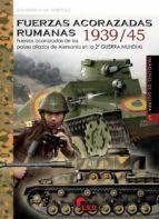FUERZAS ACORAZADAS RUMANAS 1939-45, de GIL MARTINEZ, EDUARDO | portada del libro