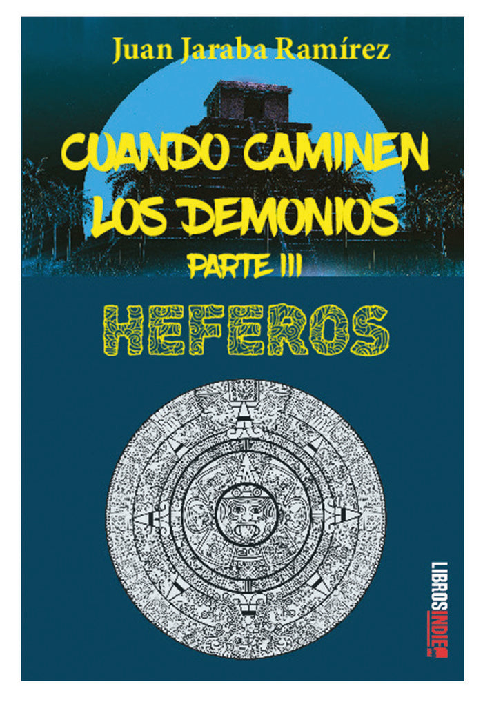 Cuando caminen los demonios. Parte III. Heferos, de Jaraba Ramírez, Juan | portada del libro