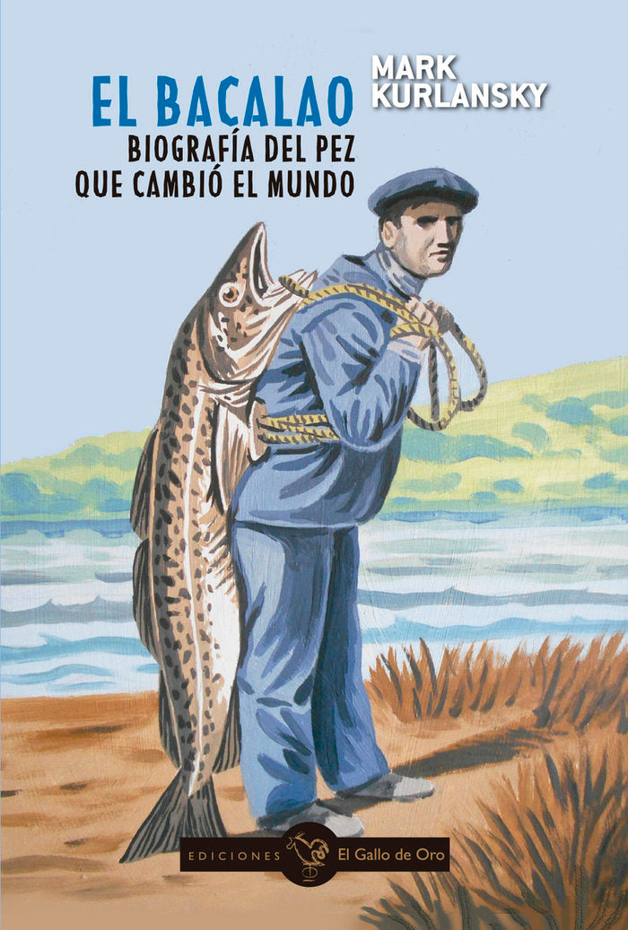 EL BACALAO. BIOGRAFIA DEL PEZ QUE CAMBIO EL MUNDO, de KURLANSKY, MARK | portada del libro