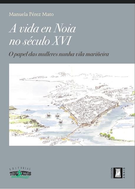 A VIDA EN NOIA NO SECULO XVI GALLLEGO, de PEREZ MATO, MANUELA | portada del libro