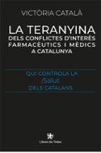 LA TERANYINA DELS CONFLICTES D'INTERES FARMACEUTICS I MEDICS A CATALUNYA, de VICTORIA CATALA | portada del libro