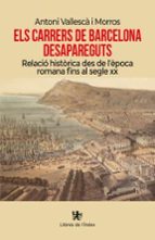 ELS CARRERS DE BARCELONA DESAPAREGUTS, de ANTONI VALLESCA I MORROS | portada del libro