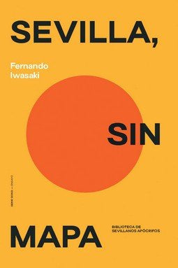SEVILLA, SIN MAPA, de IWASAKI, FERNANDO | portada del libro