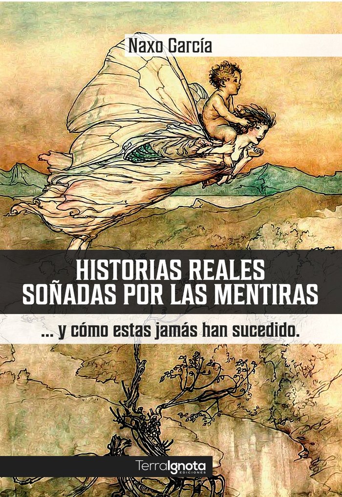 Historias reales soñadas por las mentiras ?y cómo estas jamá, de García, Naxo | portada del libro