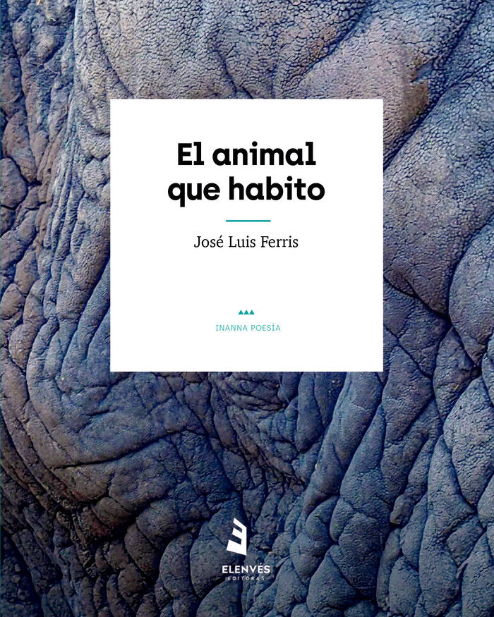 El animal que habito, de Ferris, José Luis | portada del libro