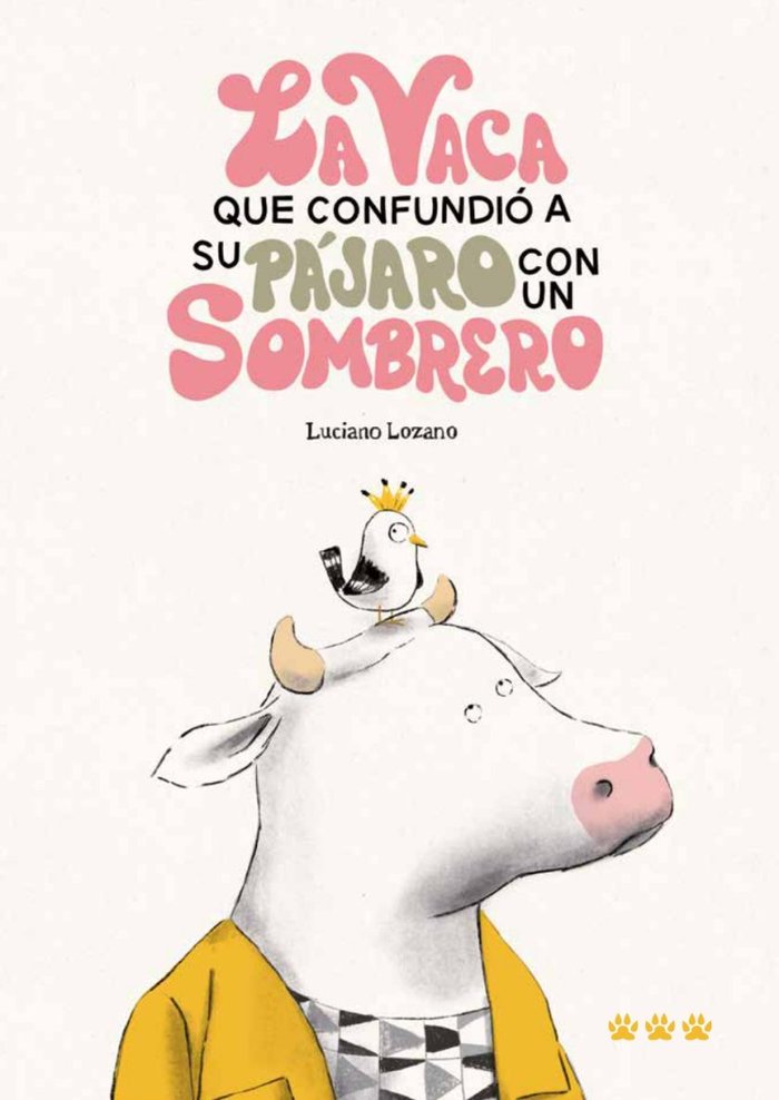 La vaca que confundió a su pájaro con un sombrero, de LOZANO, LUCIANO | portada del libro