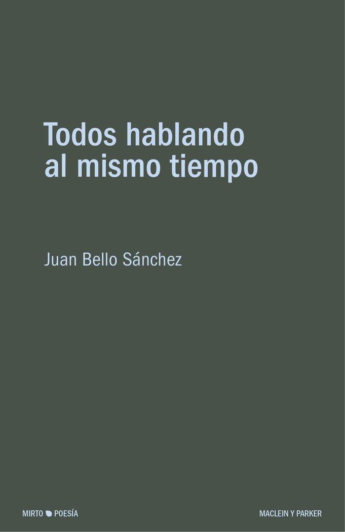 Todos hablando al mismo tiempo, de BELLO SANCHEZ, JUAN | portada del libro