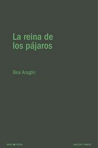 REINA DE LOS PAJAROS, LA, de ARAGON, BEA | portada del libro