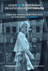 LO QUE NO TE ENSEÑARON EN LA ESCUELA DE FOTOGRAFÍA, de FORDHAM | portada del libro