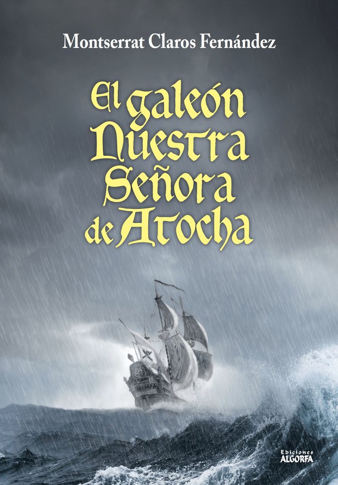 El galeón Nuestra Señora de Atocha, de Claros Fernández, Montserrat | portada del libro
