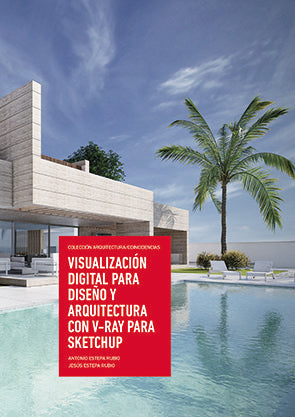 VISUALIZACION DIGITAL PARA DISEÑO Y ARQUITECTURA CON V-RAY P, de ESTEPA RUBIO, ANTONIO | portada del libro