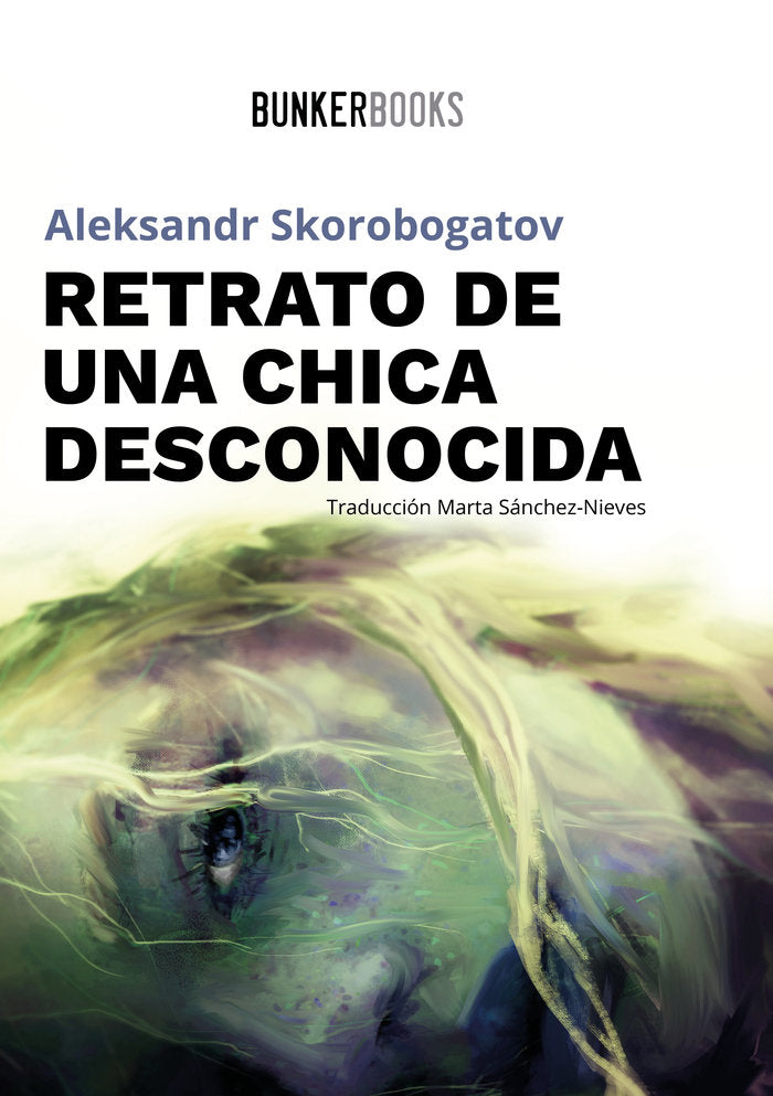 RETRATO DE UNA CHICA DESCONOCIDA, de Skorobogatov, Aleksandr | portada del libro