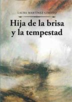 HIJA DE LA BRISA Y LA TEMPESTAD, de LAURA MARTINEZ GIMENO | portada del libro