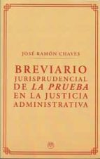 BREVIARIO JURISPRUDENCIAL DE LA PRUEBA EN LA JUSTICIA ADMINISTRAT, de José Ramón Chaves García | portada del libro