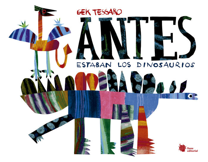 Antes estaban los dinosaurios, de TESSARO, GEK | portada del libro