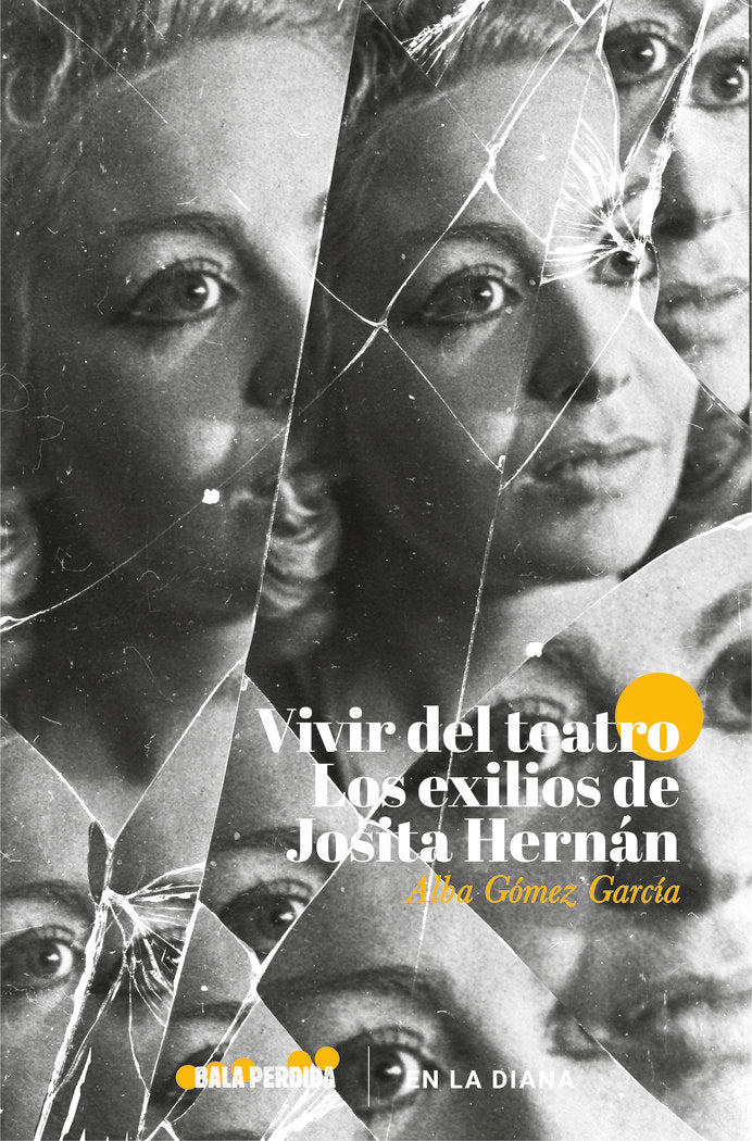 VIVIR DEL TEATRO. LOS EXILIOS DE JOSITA HERNÁN, de GÃ“MEZ GARCÃA, ALBA | portada del libro