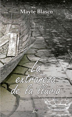 LA EXTRAÑEZA DE LA LLUVIA, de BLASCO, MAYTE | portada del libro