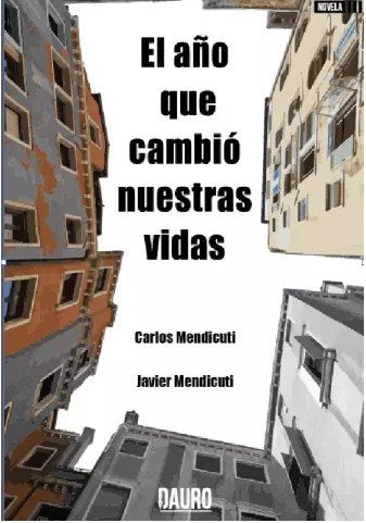 EL AÑO QUE CAMBIÓ NUESTRAS VIDAS, de Mendicuti | portada del libro