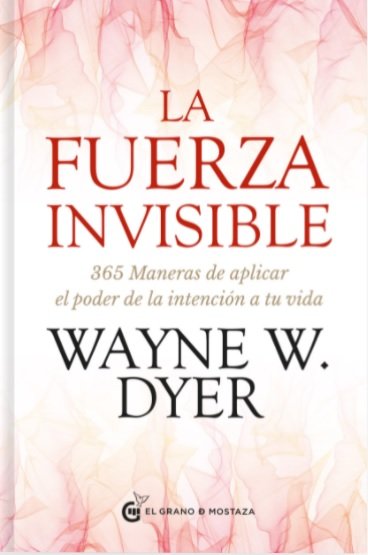 FUERZA INVISIBLE, LA, de W DYER,WAYNE | portada del libro