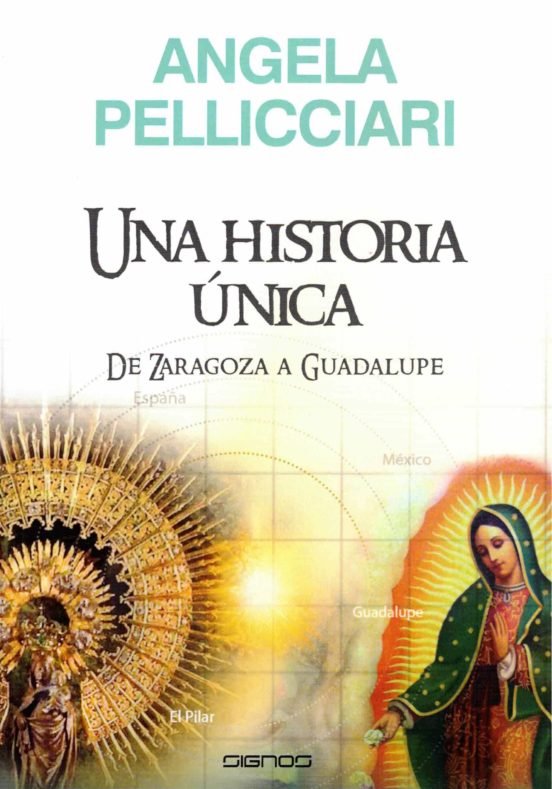 UNA HISTORIA UNICA. DE ZARAGOZA A GUADALUPE, de PELLICCIARI | portada del libro