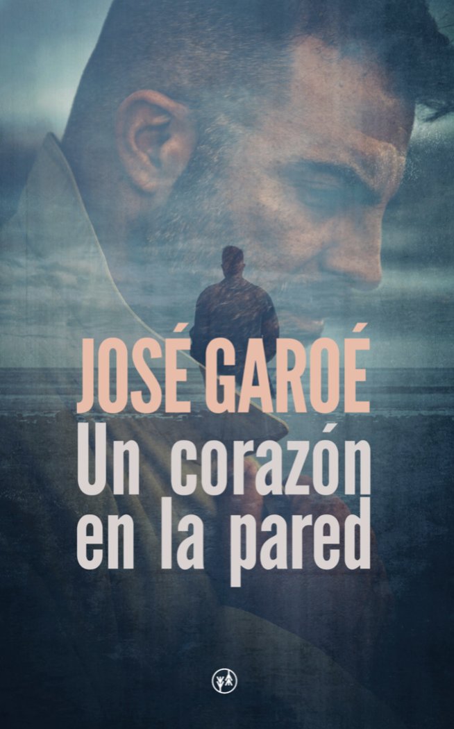 UN CORAZON EN LA PARED, de GAROE, JOSE | portada del libro