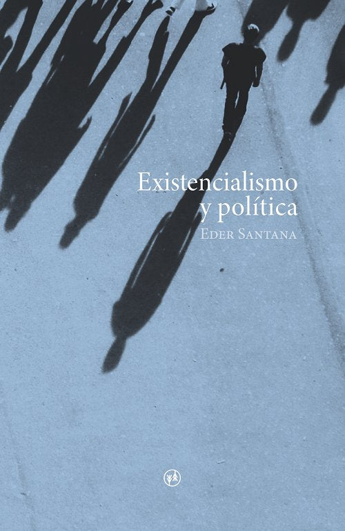 EXISTENCIALISMO Y POLITICA, de SANTANA, EDER | portada del libro