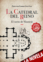 LA CATEDRAL DEL REINO EL SUEÑO DE MAURICIO, de SOTO SAEZ, FERNANDO LIBORIO | portada del libro