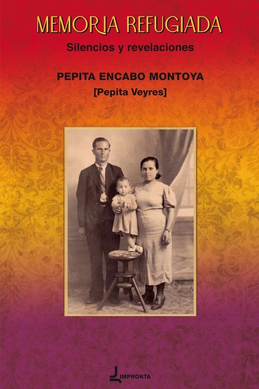 MEMORIA REFUGIADA, de ENCABO MONTOYA, PEPITA | portada del libro