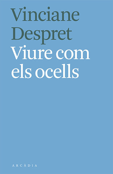VIURE COM ELS OCELLS, de VINCIANE DESPRET | portada del libro