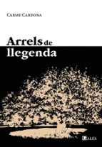 ARRELS DE LLEGENDA, de CARME CARDONA | portada del libro