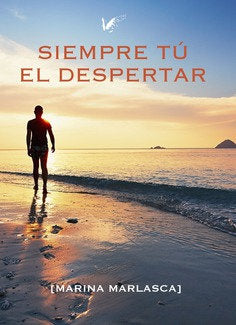 SIEMPRE TU. EL DESPERTAR, de MARINA MARLASCA HERNANDEZ | portada del libro