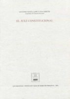 El juez constitucional, de Antonio María Lorca Navarrete | portada del libro
