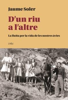 D'UN RIU A L'ALTRE, de SOLER, JAUME | portada del libro