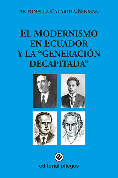 EL MODERNISMO EN ECUADOR Y LA "GENERACION DECAPITADA", de CALAROTA-NINMAN, ANTONELLA | portada del libro