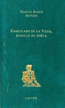 GARCILASO DE LA VEGA, MODELO DE POETA, de RAMOS MENDEZ | portada del libro