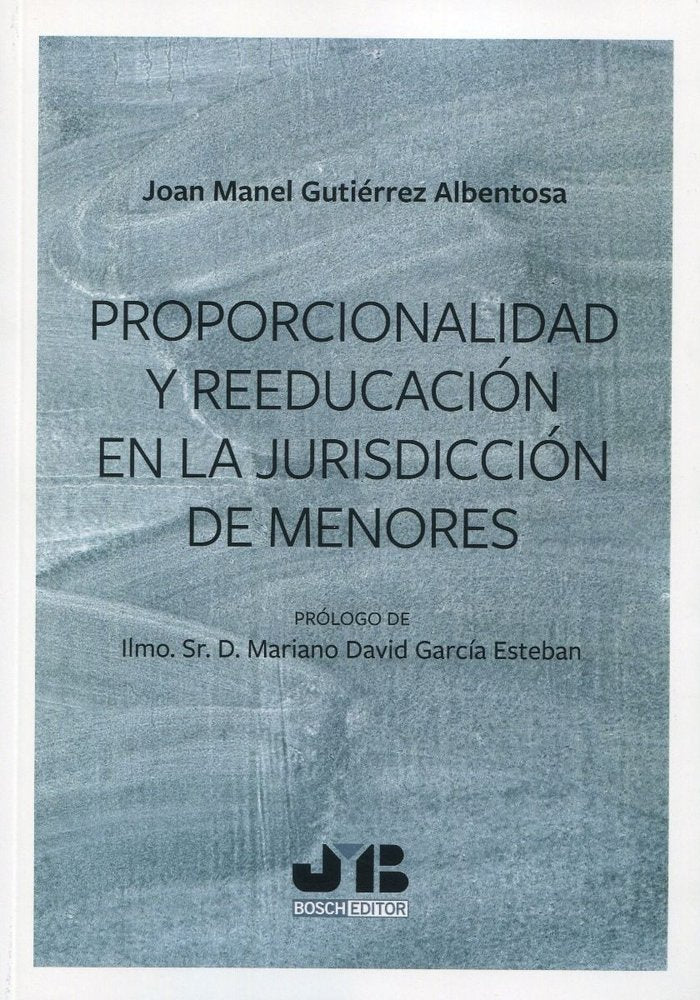 PROPORCIONALIDAD Y REEDUCACION EN LA JURISDICCION DE MENORES, de GUTIERREZ ALBENTOSA, JOAN MANEL | portada del libro