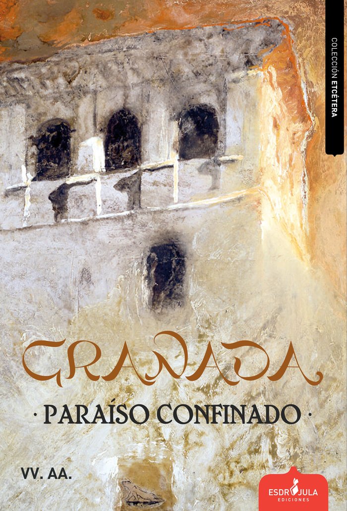 GRANADA, PARAÍSO CONFINADO, de VARIOS AUTORES, VVAA | portada del libro