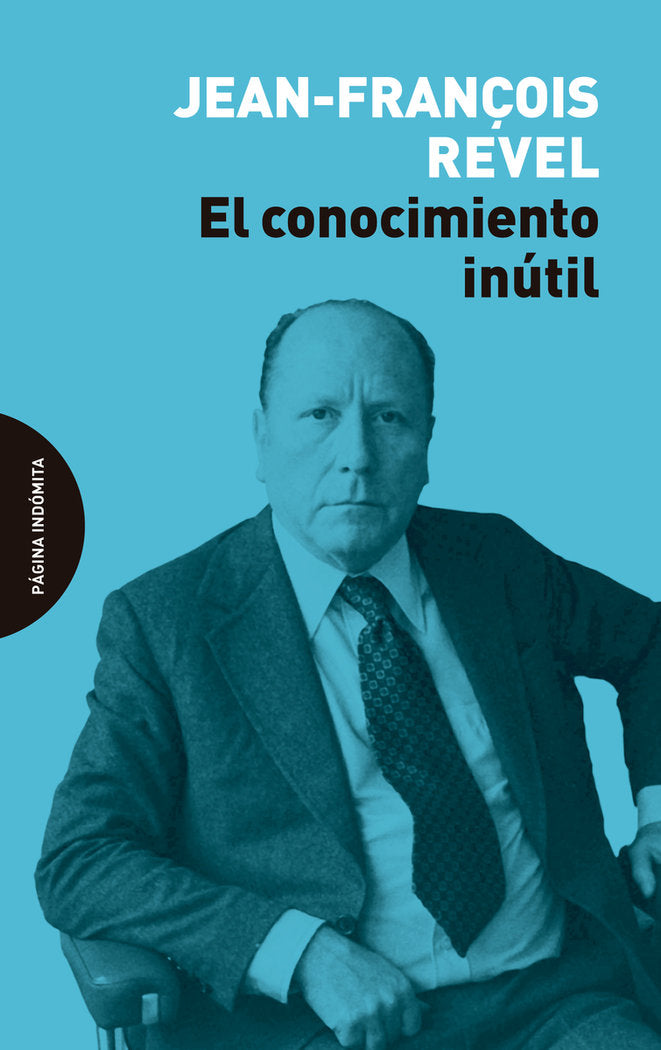 EL CONOCIMIENTO INUTIL, de REVEL, JEAN-FRANÇOIS | portada del libro