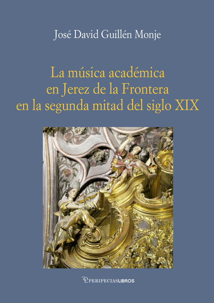 LA MUSICA ACADEMICA EN JEREZ EN LA SEGUNDA MITAD DEL S.XIX, de GUILLEN MONJE, JOSE DAVID | portada del libro